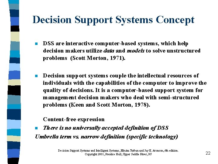Decision Support Systems Concept n DSS are interactive computer-based systems, which help decision makers