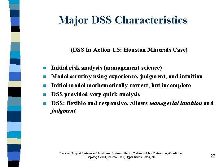 Major DSS Characteristics (DSS In Action 1. 5: Houston Minerals Case) n n n