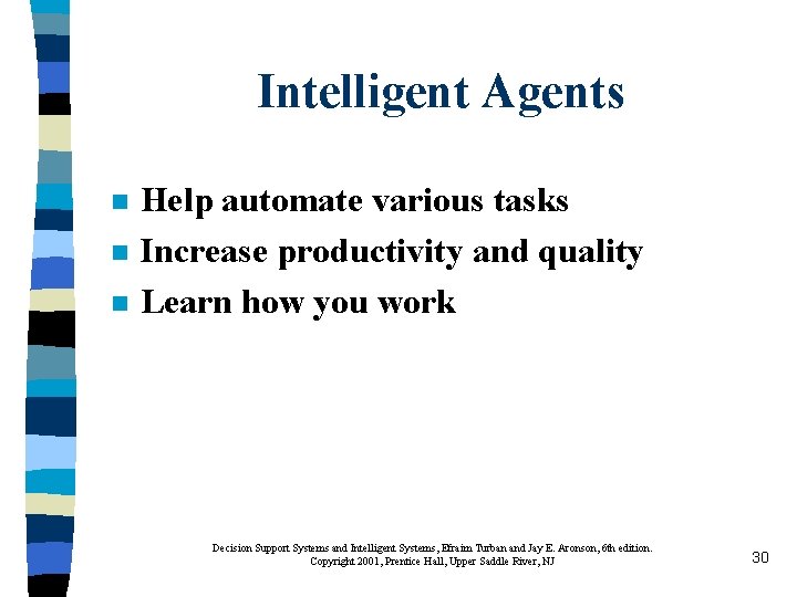 Intelligent Agents n n n Help automate various tasks Increase productivity and quality Learn