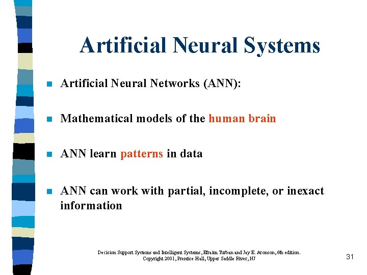 Artificial Neural Systems n Artificial Neural Networks (ANN): n Mathematical models of the human
