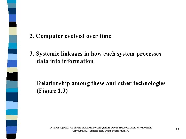 2. Computer evolved over time 3. Systemic linkages in how each system processes data