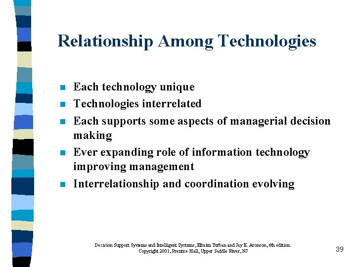 Relationship Among Technologies n n n Each technology unique Technologies interrelated Each supports some