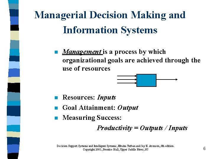 Managerial Decision Making and Information Systems n Management is a process by which organizational