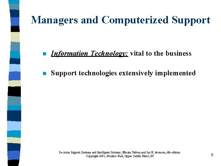 Managers and Computerized Support n Information Technology: vital to the business n Support technologies