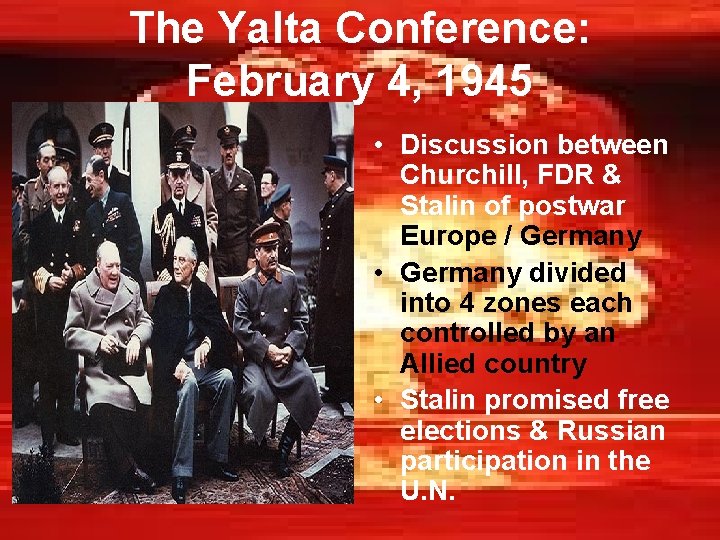 The Yalta Conference: February 4, 1945 • Discussion between Churchill, FDR & Stalin of