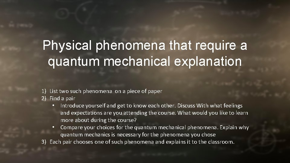 Physical phenomena that require a quantum mechanical explanation 1) List two such phenomena on