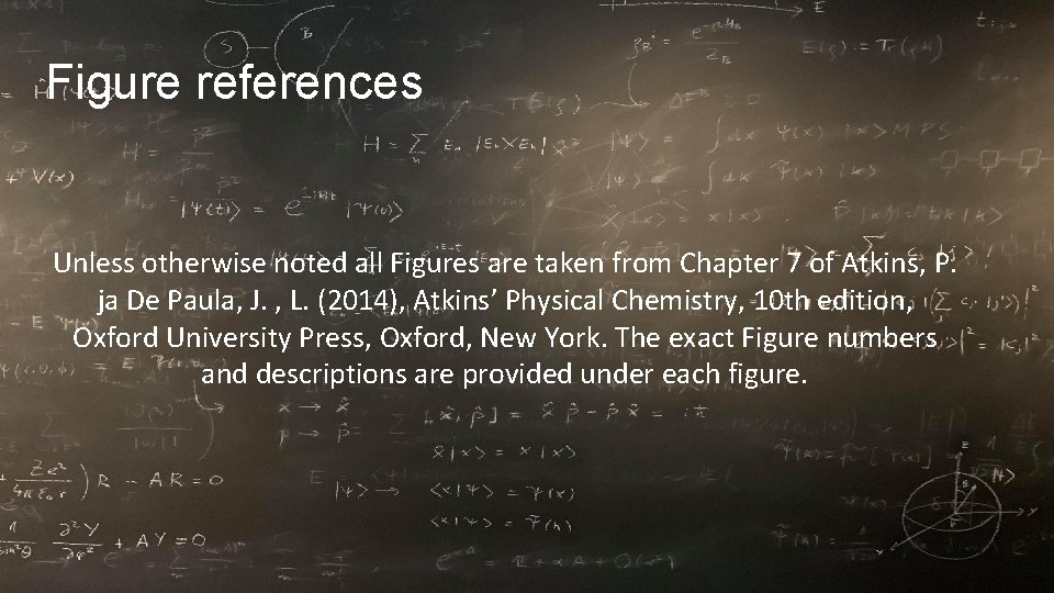Figure references Unless otherwise noted all Figures are taken from Chapter 7 of Atkins,