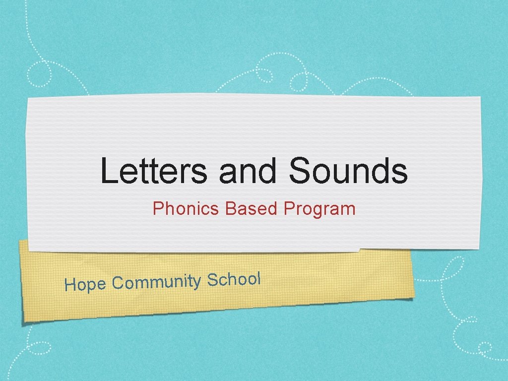 Letters and Sounds Phonics Based Program Hope Community School 
