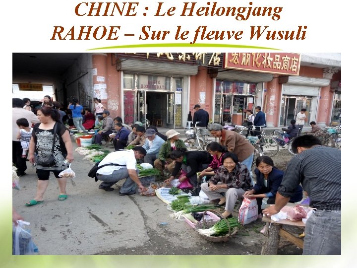CHINE : Le Heilongjang RAHOE – Sur le fleuve Wusuli 