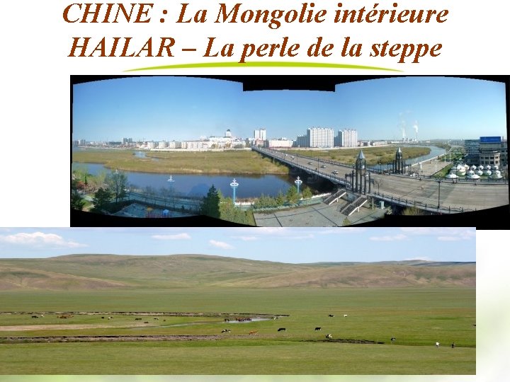 CHINE : La Mongolie intérieure HAILAR – La perle de la steppe 