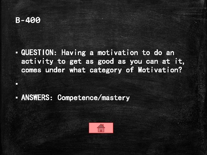 B-400 ▪ QUESTION: Having a motivation to do an activity to get as good
