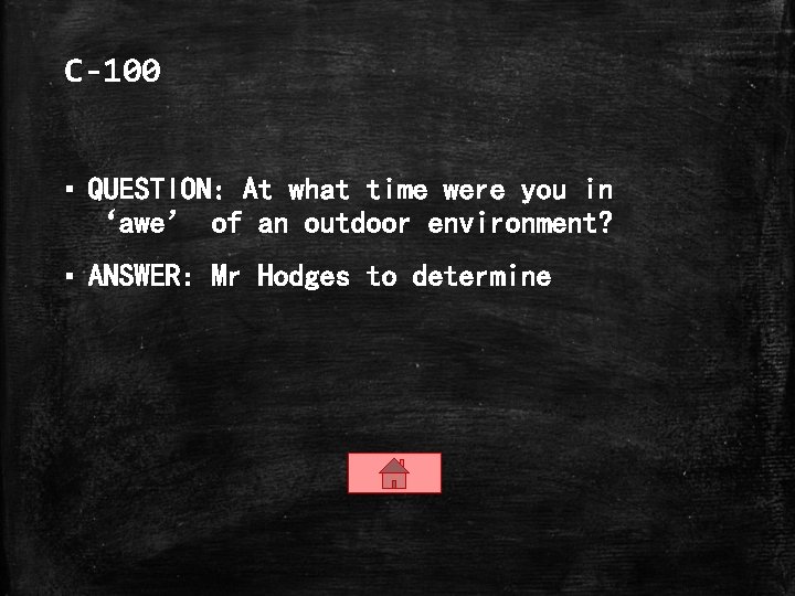 C-100 ▪ QUESTION: At what time were you in ‘awe’ of an outdoor environment?