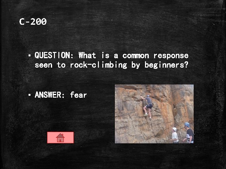 C-200 ▪ QUESTION: What is a common response seen to rock-climbing by beginners? ▪