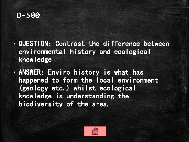 D-500 ▪ QUESTION: Contrast the difference between environmental history and ecological knowledge ▪ ANSWER: