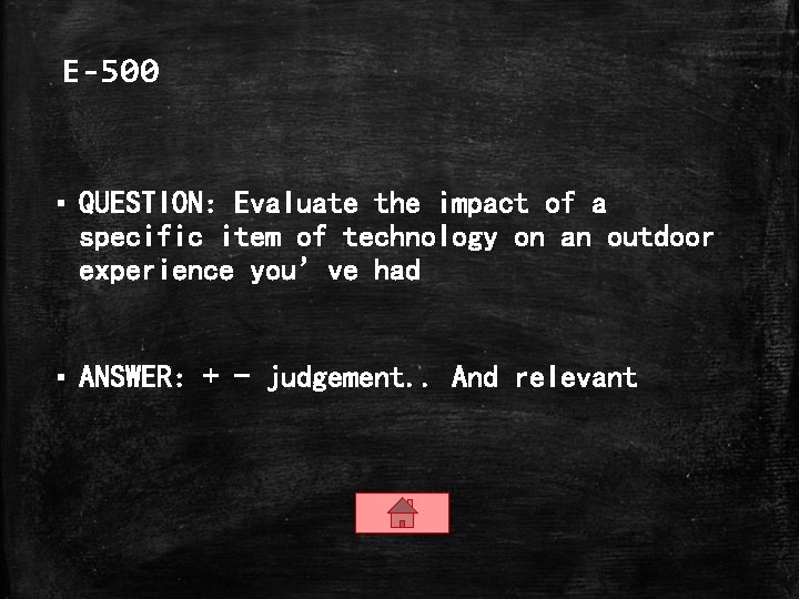 E-500 ▪ QUESTION: Evaluate the impact of a specific item of technology on an