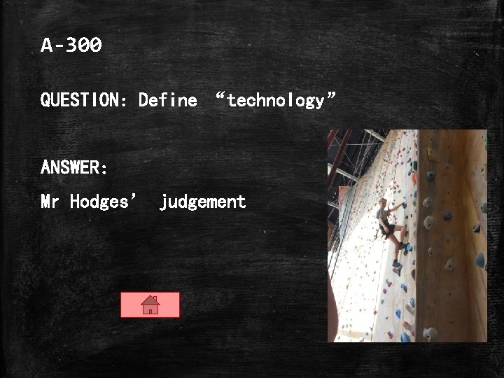 A-300 QUESTION: Define “technology” ANSWER: Mr Hodges’ judgement 