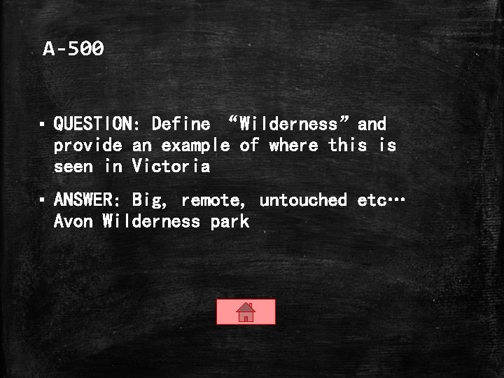 A-500 ▪ QUESTION: Define “Wilderness”and provide an example of where this is seen in