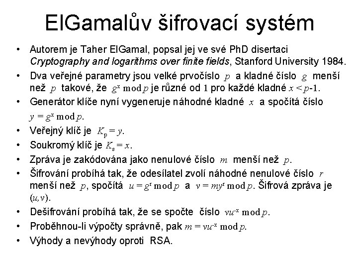 El. Gamalův šifrovací systém • Autorem je Taher El. Gamal, popsal jej ve své