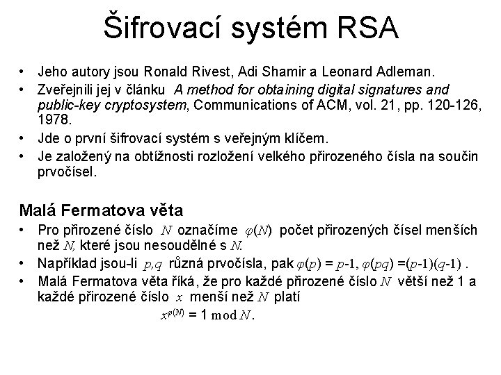 Šifrovací systém RSA • Jeho autory jsou Ronald Rivest, Adi Shamir a Leonard Adleman.