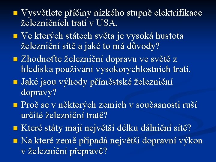 Vysvětlete příčiny nízkého stupně elektrifikace železničních tratí v USA. n Ve kterých státech světa