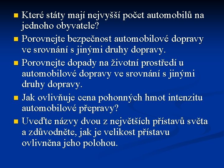 Které státy mají nejvyšší počet automobilů na jednoho obyvatele? n Porovnejte bezpečnost automobilové dopravy