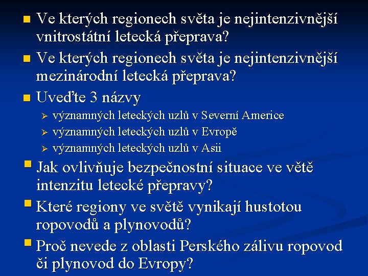 Ve kterých regionech světa je nejintenzivnější vnitrostátní letecká přeprava? n Ve kterých regionech světa