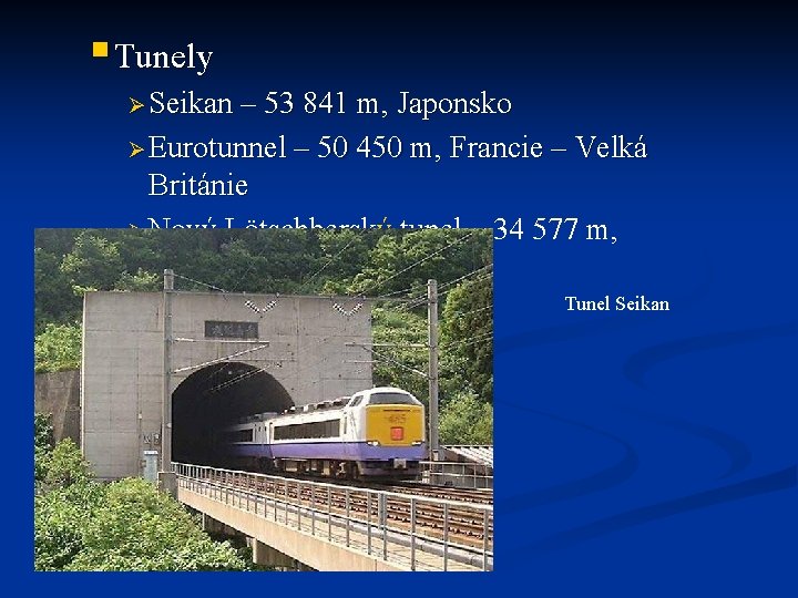 § Tunely Ø Seikan – 53 841 m, Japonsko Ø Eurotunnel – 50 450