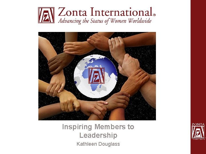 Inspiring Members to Leadership Kathleen Douglass 