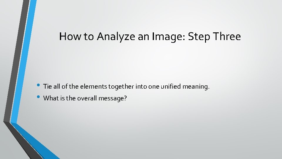 How to Analyze an Image: Step Three • Tie all of the elements together