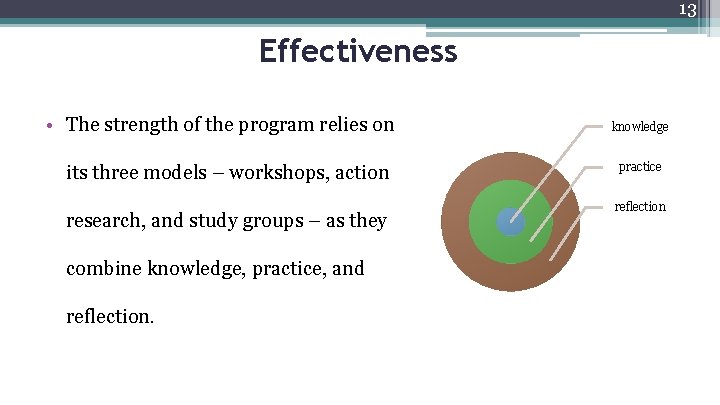 13 Effectiveness • The strength of the program relies on its three models –