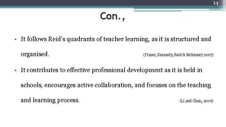 14 Con. , • It follows Reid’s quadrants of teacher learning, as it is