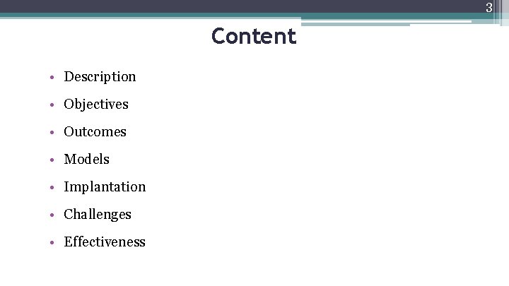 3 Content • Description • Objectives • Outcomes • Models • Implantation • Challenges