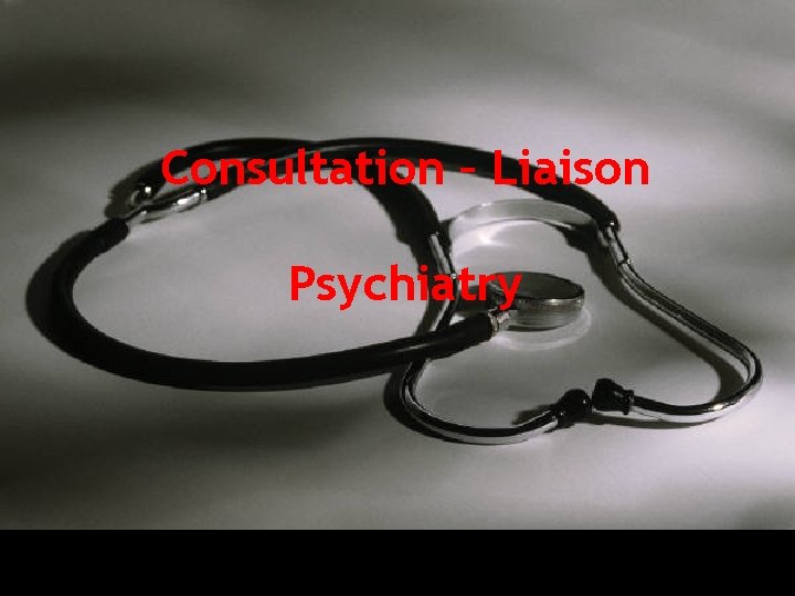 Consultation – Liaison Psychiatry 