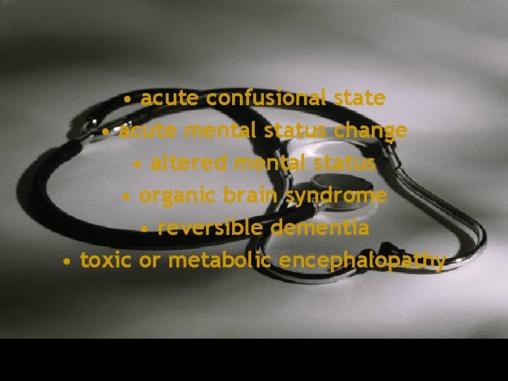  • acute confusional state • acute mental status change • altered mental status