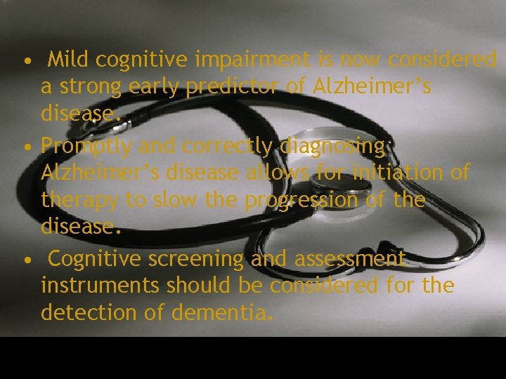  • Mild cognitive impairment is now considered a strong early predictor of Alzheimer’s