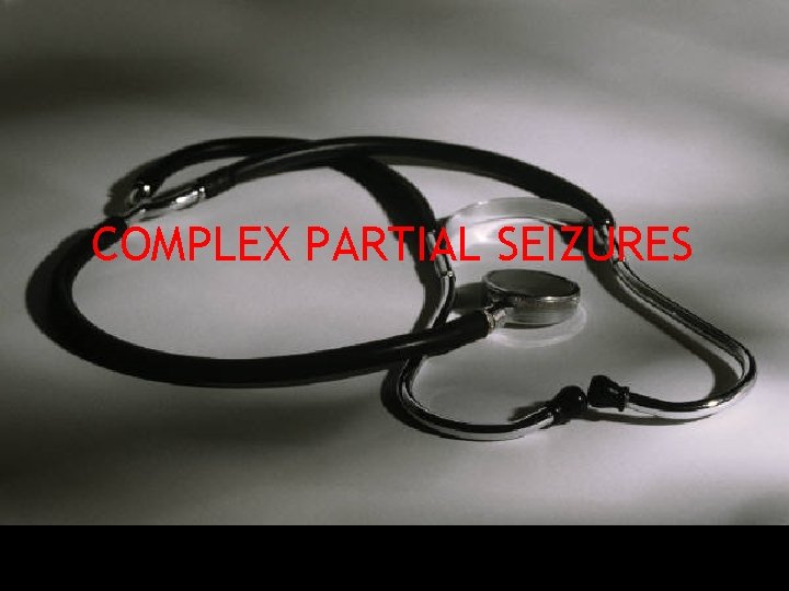 COMPLEX PARTIAL SEIZURES 