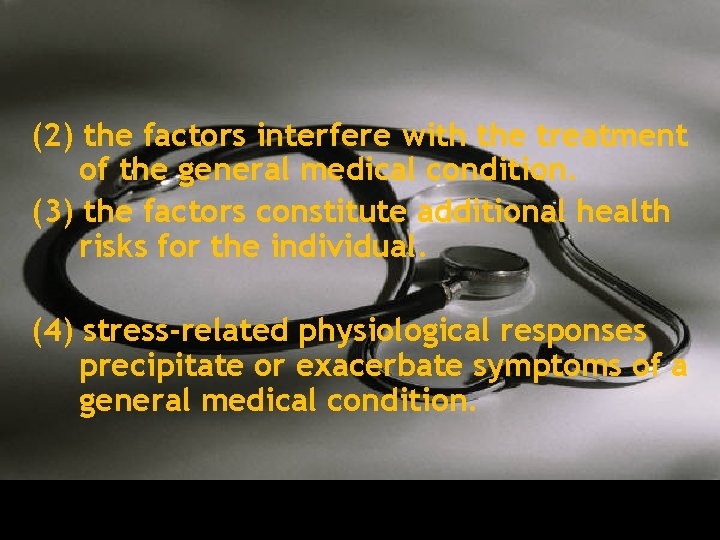 (2) the factors interfere with the treatment of the general medical condition. (3) the