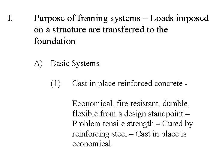 I. Purpose of framing systems – Loads imposed on a structure are transferred to