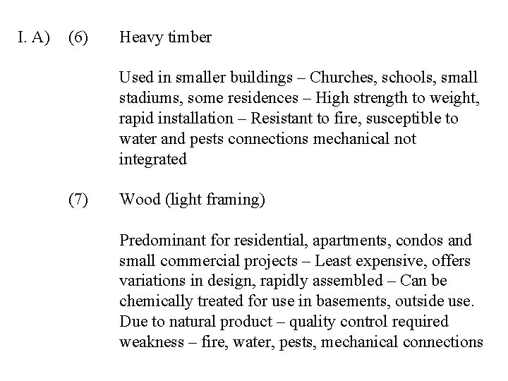 I. A) (6) Heavy timber Used in smaller buildings – Churches, schools, small stadiums,