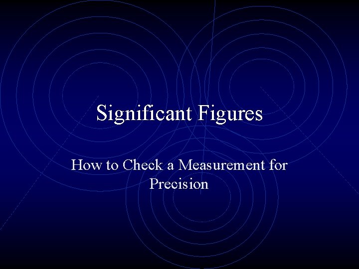 Significant Figures How to Check a Measurement for Precision 