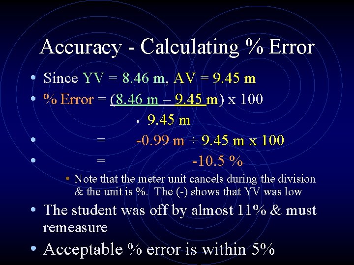 Accuracy - Calculating % Error • Since YV = 8. 46 m, AV =