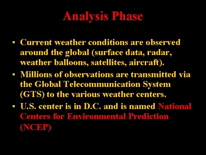 Analysis Phase • Current weather conditions are observed around the global (surface data, radar,