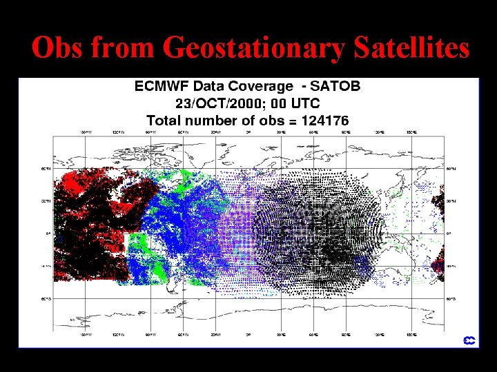 Obs from Geostationary Satellites Courtesy ECMWF 