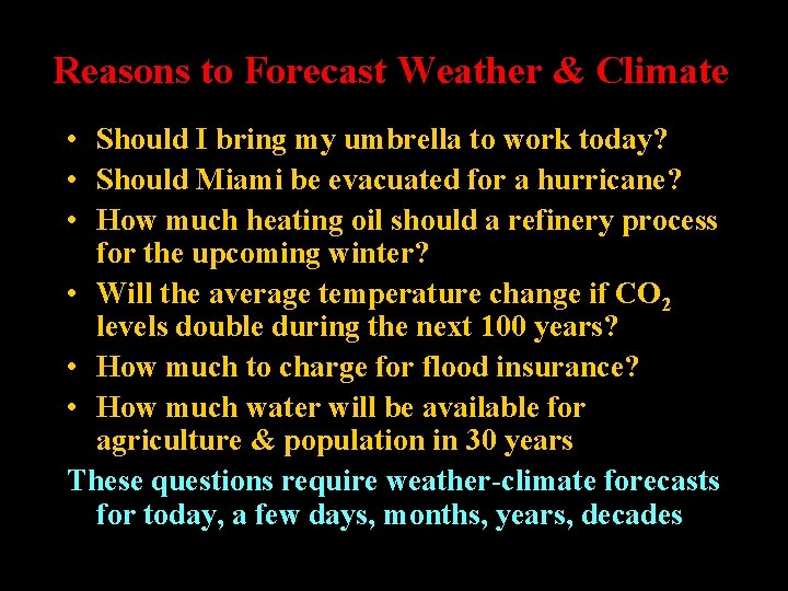 Reasons to Forecast Weather & Climate • Should I bring my umbrella to work