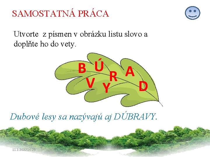 SAMOSTATNÁ PRÁCA Utvorte z písmen v obrázku listu slovo a doplňte ho do vety.