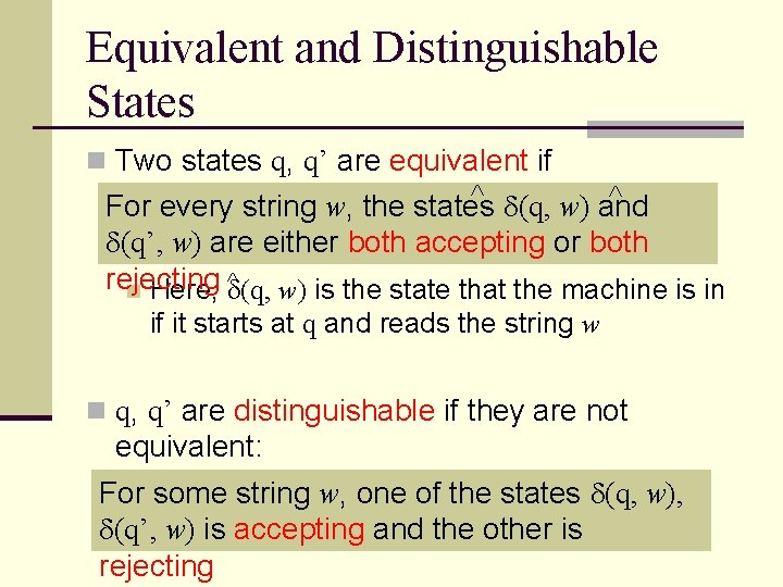 Equivalent and Distinguishable States n Two states q, q’ are equivalent if ^ d(q,