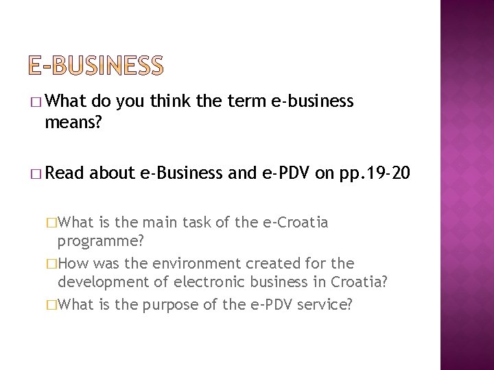 � What do you think the term e-business means? � Read about e-Business and