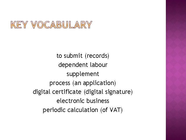 to submit (records) dependent labour supplement process (an application) digital certificate (digital signature) electronic