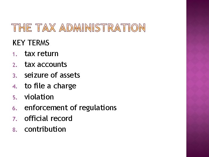 KEY TERMS 1. tax return 2. tax accounts 3. seizure of assets 4. to