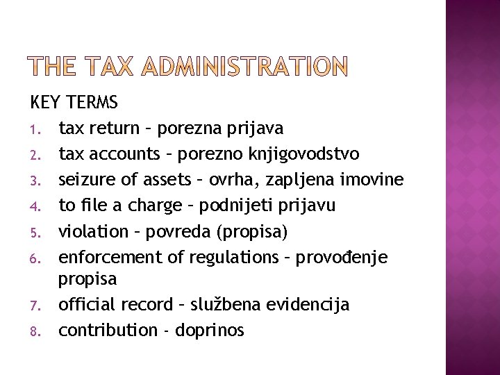 KEY TERMS 1. tax return – porezna prijava 2. tax accounts – porezno knjigovodstvo